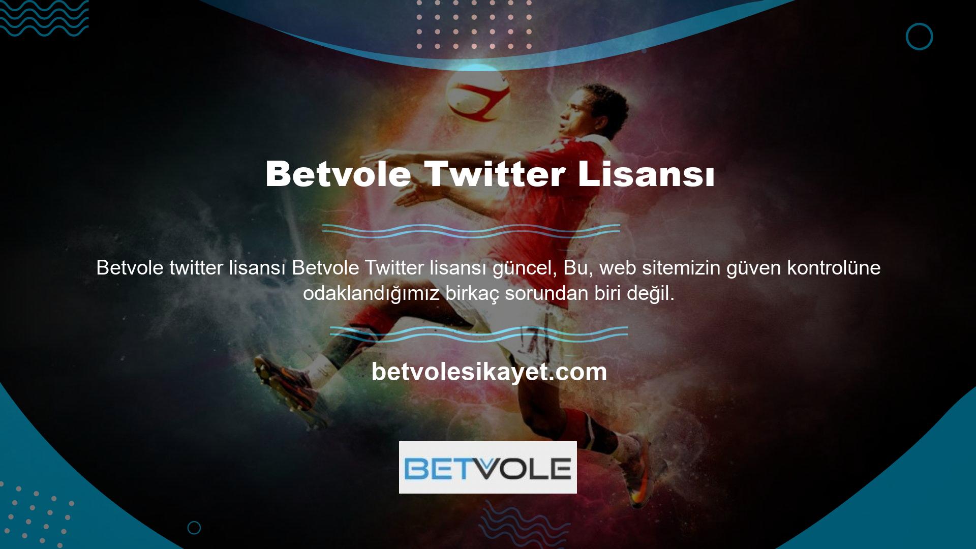 Betvole bazı oyun siteleri için lisans aldığından, Twitter lisanslarını güncel kalmak için yenileyecekler