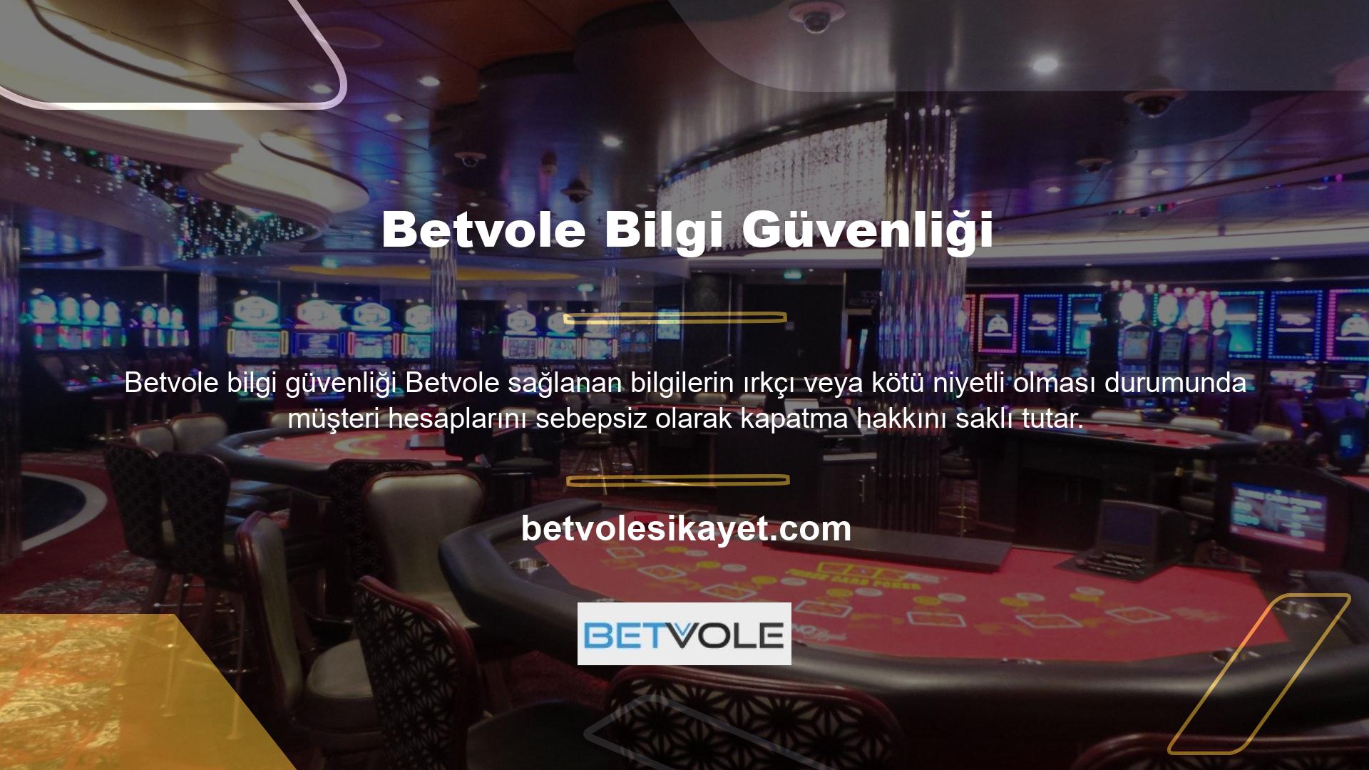 Betvole çalışanlarına yönelik ırkçı veya agresif dili (örneğin küfür, kibir ve hakaret) önlemek için bireysel hesapları kapatma hakkını saklı tutar
